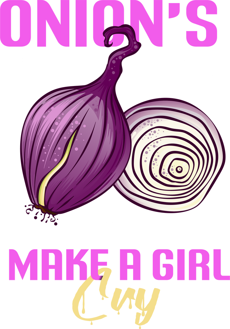 Collection-Onions Aren't The Only Things That Can Make A Girl Cry