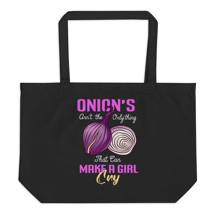 Large Organic Tote Bag Onions Aren't The Only Thing That Can Make a Girl Cry