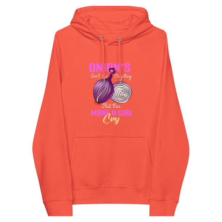 Onions Aren't The Only Thing That Can Make a Girl Cry Hoodie