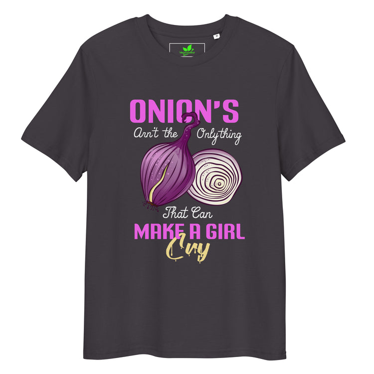 Onions Aren't The Only Thing That Can Make a Girl Cry T-Shirt