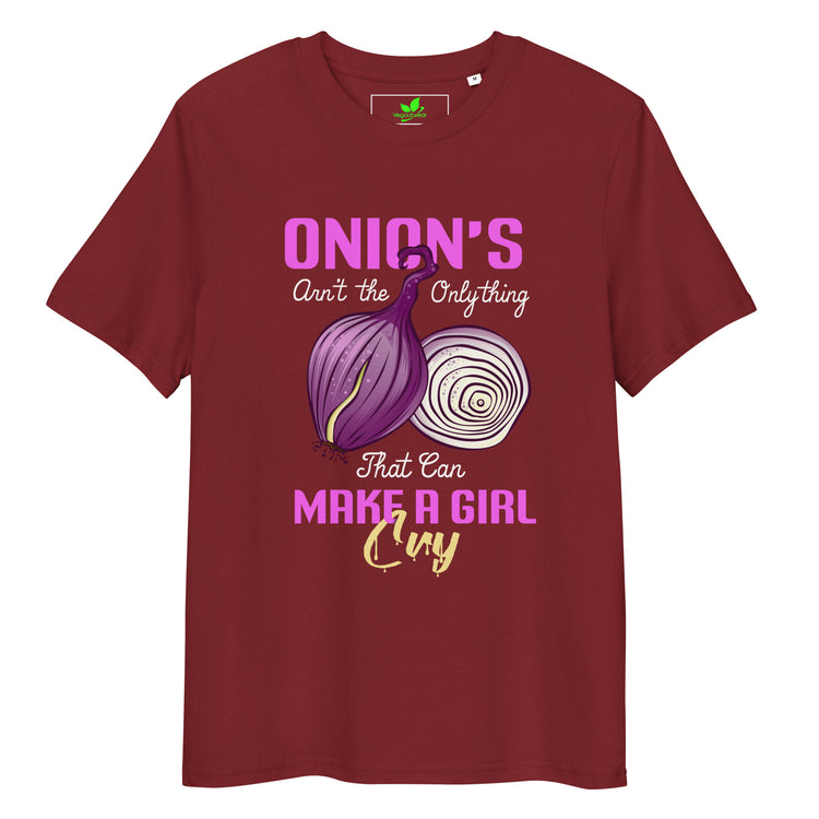 Onions Aren't The Only Thing That Can Make a Girl Cry T-Shirt