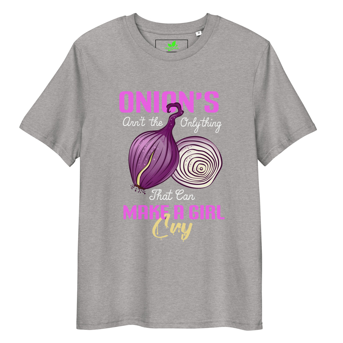 Onions Aren't The Only Thing That Can Make a Girl Cry T-Shirt
