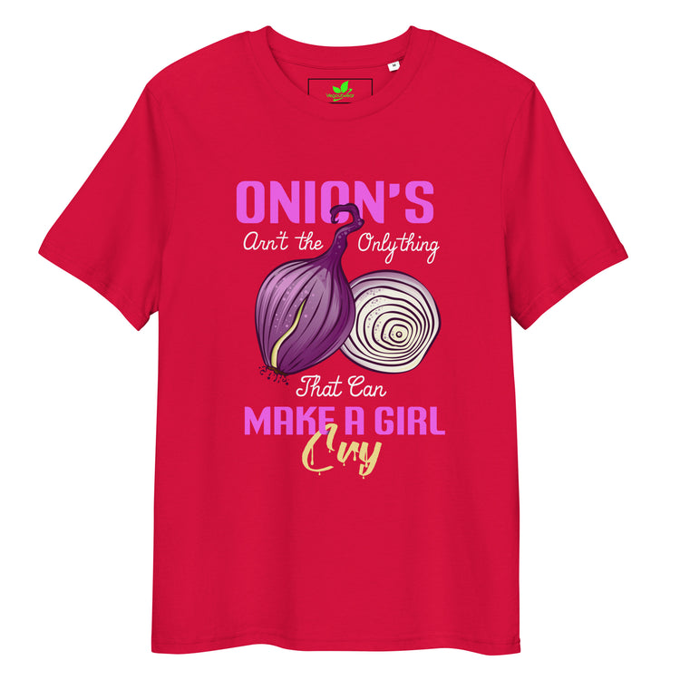 Onions Aren't The Only Thing That Can Make a Girl Cry T-Shirt